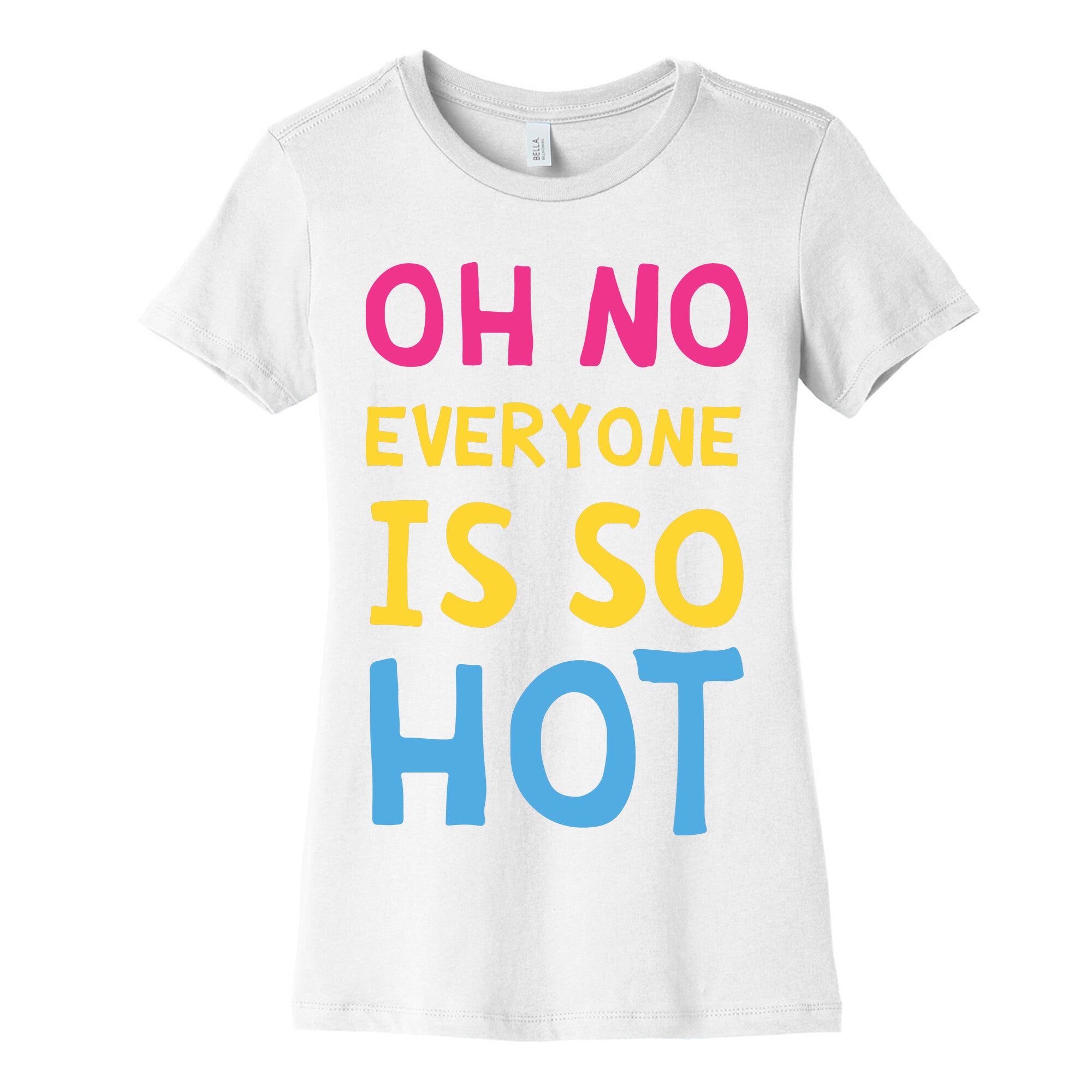 Oh No Everyone Is So Hot Pansexual Women's Cotton Tee